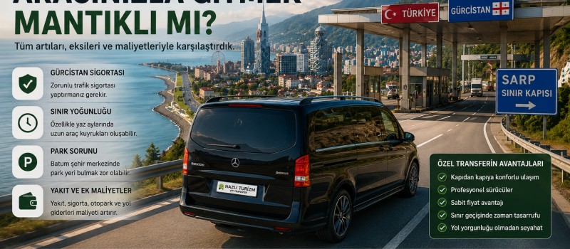 Batum’a Kendi Aracınızla Gitmek Mantıklı mı?