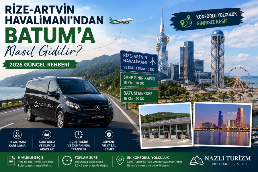 Rize-Artvin Havalimanı’ndan Batum’a Nasıl Gidilir? (2026 Güncel Rehberi)